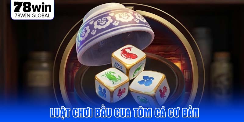 Luật chơi Bầu cua tôm cá cơ bản