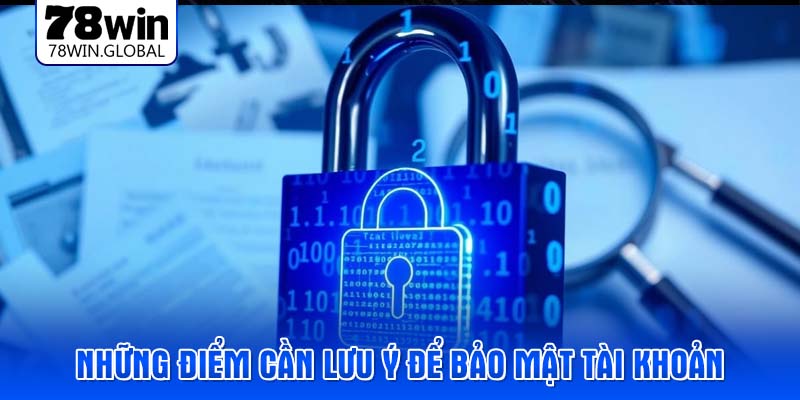 Những điểm cần lưu ý để bảo mật tài khoản
