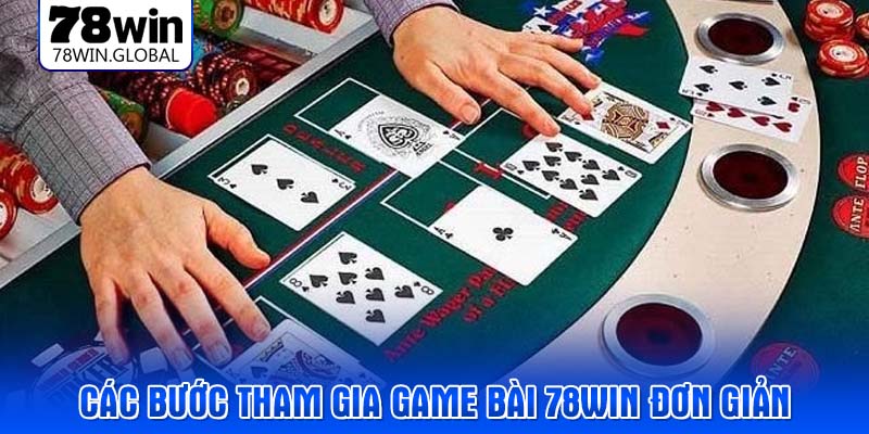 Các bước tham gia game bài 78WIN đơn giản