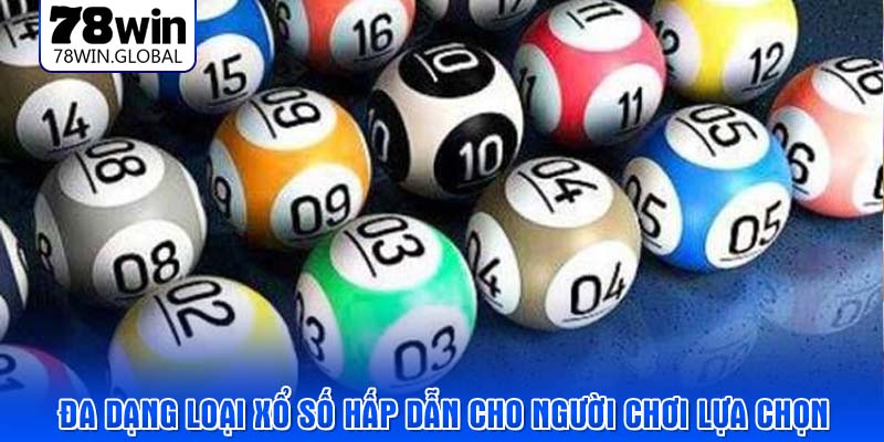 Đa dạng loại xổ số hấp dẫn cho người chơi lựa chọn