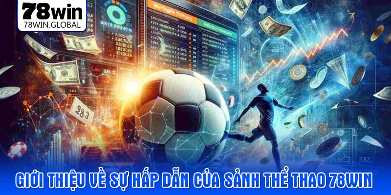 Giới thiệu về sự hấp dẫn của sảnh thể thao 78WIN