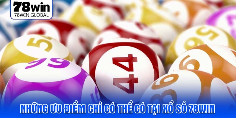 Những ưu điểm chỉ có thể có tại xổ số 78WIN